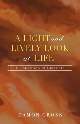 Ein leichter und lebendiger Blick auf das Leben: Eine Sammlung von Limericks - A Light and Lively Look at Life: A Collection of Limericks