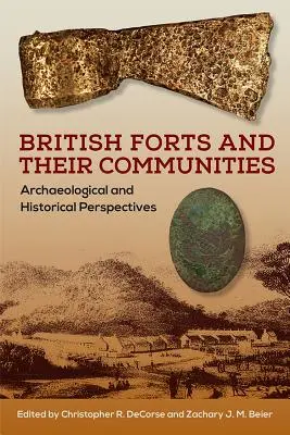 Britische Forts und ihre Gemeinden: Archäologische und historische Perspektiven - British Forts and Their Communities: Archaeological and Historical Perspectives