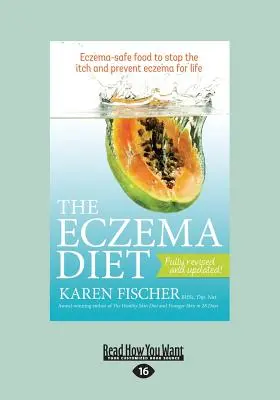 Die Ekzem-Diät: Ekzem-sichere Lebensmittel, um den Juckreiz zu stoppen und Ekzemen ein Leben lang vorzubeugen (Großdruck 16pt) - The Eczema Diet: Eczema-Safe Food to Stop the Itch and Prevent Eczema for Life (Large Print 16pt)