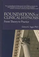 Grundlagen der klinischen Hypnose: Von der Theorie zur Praxis - Foundations of Clinical Hypnosis: From Theory to Practice
