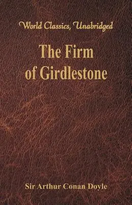 Die Firma Girdlestone: (World Classics, Ungekürzt) - The Firm of Girdlestone: (World Classics, Unabridged)