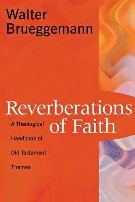 Widerhall des Glaubens: Ein theologisches Handbuch der alttestamentlichen Themen - Reverberations of Faith: A Theological Handbook of Old Testament Themes