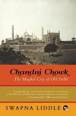 Chandni Chowk: Die Mogulstadt Alt-Delhi - Chandni Chowk: The Mughal City of Old Delhi