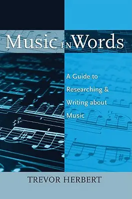 Musik in Worten: Ein Leitfaden zum Recherchieren und Schreiben über Musik - Music in Words: A Guide to Researching and Writing about Music