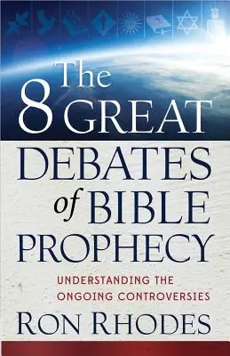 Die 8 großen Debatten der biblischen Prophezeiung - The 8 Great Debates of Bible Prophecy