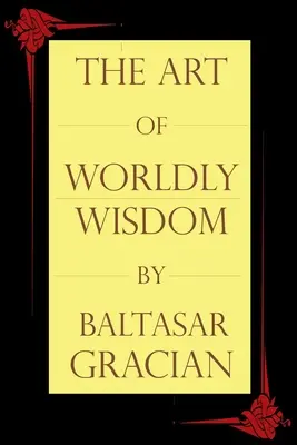 Die Kunst der weltlichen Weisheit - The Art of Worldly Wisdom