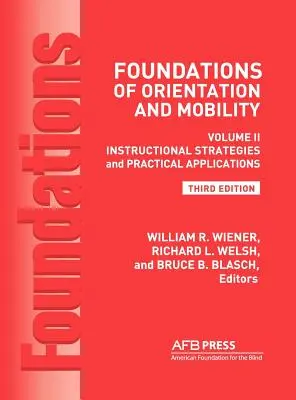 Grundlagen der Orientierung und Mobilität, 3. Auflage: Band 2, Unterrichtsstrategien und praktische Anwendungen - Foundations of Orientation and Mobility, 3rd Edition: Volume 2, Instructional Strategies and Practical Applications