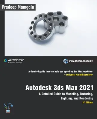 Autodesk 3ds Max 2021: Ein detailliertes Handbuch zu Modellierung, Texturierung, Beleuchtung und Rendering, 3. - Autodesk 3ds Max 2021: A Detailed Guide to Modeling, Texturing, Lighting, and Rendering, 3rd Edition