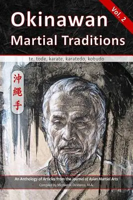 Okinawanische Kampftraditionen Bd. 2: Te, Tode, Karate, Karatedo, Kobudo - Okinawan Martial Traditions Vol. 2: Te, Tode, Karate, Karatedo, Kobudo