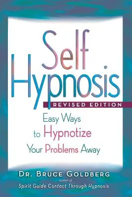 Selbsthypnose: Einfache Wege, Ihre Probleme wegzuhypnotisieren - Self-Hypnosis: Easy Ways to Hypnotize Your problems Away
