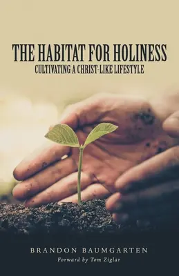 Der Lebensraum für Heiligkeit: Kultivierung eines christusähnlichen Lebensstils - The Habitat for Holiness: Cultivating a Christ-Like Lifestyle