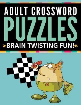 Kreuzworträtsel für Erwachsene: Brain Twisting Fun! - Adult Crossword Puzzles: Brain Twisting Fun!