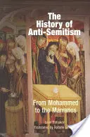 Die Geschichte des Antisemitismus, Band 2: Von Mohammed bis zu den Marranen - The History of Anti-Semitism, Volume 2: From Mohammed to the Marranos