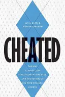 Geschummelt: Der UNC-Skandal, die Ausbildung von Sportlern und die Zukunft des College-Sports - Cheated: The UNC Scandal, the Education of Athletes, and the Future of Big-Time College Sports