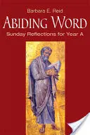 Bleibendes Wort: Sonntagsbetrachtungen für das Jahr A - Abiding Word: Sunday Reflections for Year A