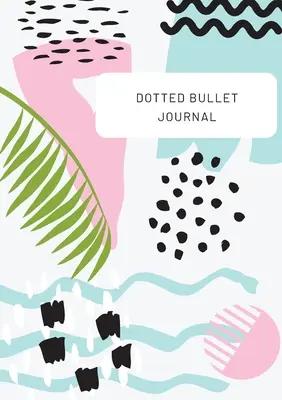 Tropisches Design mit Aufforderung oben - Gepunktetes Bullet Journal: Medium A5 - 5,83X8,27 - Tropical Design with Top Callout - Dotted Bullet Journal: Medium A5 - 5.83X8.27