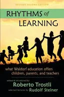 Rhythmen des Lernens: Was die Waldorfpädagogik Kindern, Eltern und Lehrern bietet - Rhythms of Learning: What Waldorf Education Offers Children, Parents & Teachers