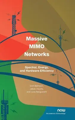 Massive Mimo-Netzwerke: Spektrale, Energie- und Hardware-Effizienz - Massive Mimo Networks: Spectral, Energy, and Hardware Efficiency