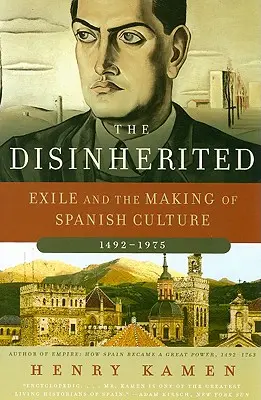 Die Enterbten: Das Exil und die Entstehung der spanischen Kultur, 1492-1975 - The Disinherited: Exile and the Making of Spanish Culture, 1492-1975