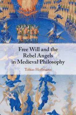 Der freie Wille und die rebellischen Engel in der mittelalterlichen Philosophie - Free Will and the Rebel Angels in Medieval Philosophy