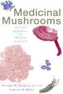 Heilige Pilze: Uralte Heilmittel für moderne Beschwerden - Medicinal Mushrooms: Ancient Remedies for Modern Ailments