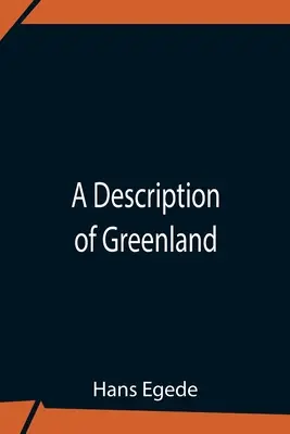 Eine Beschreibung von Grönland - A Description Of Greenland