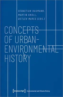 Konzepte der Stadt-Umwelt-Geschichte - Concepts of Urban-Environmental History