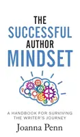 Die Denkweise eines erfolgreichen Autors: Ein Handbuch für das Überleben auf der Reise des Autors - The Successful Author Mindset: A Handbook for Surviving the Writer's Journey