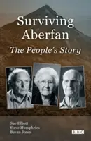 Aberfan überleben: Die Geschichte des Volkes - Surviving Aberfan: The People's Story