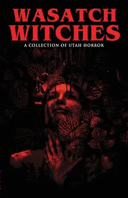 Wasatch-Hexen: Eine Sammlung von Utah-Horror - Wasatch Witches: A Collection of Utah Horror