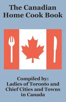 Das kanadische Haushaltskochbuch - The Canadian Home Cook Book