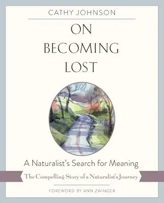 Über das Verloren-Werden: Die Suche eines Naturforschers nach dem Sinn - On Becoming Lost: A Naturalist's Search for Meaning