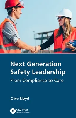 Sicherheitsmanagement der nächsten Generation: Von der Einhaltung von Vorschriften zur Fürsorge - Next Generation Safety Leadership: From Compliance to Care