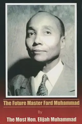 Der zukünftige Meister Fard Muhammad - The Future Master Fard Muhammad