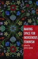 Raum schaffen für indigenen Feminismus - Making Space for Indigenous Feminism