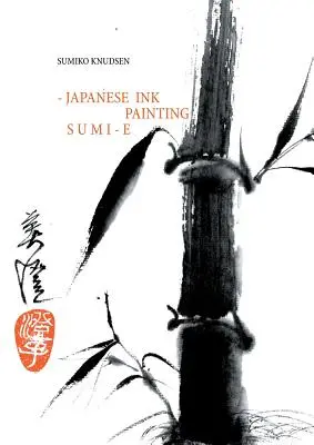 Sumi-E: Japanische Tuschemalerei - Sumi-E: Japanese Ink Painting