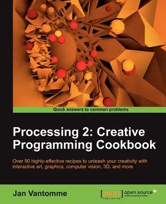 Processing 2: Kochbuch für kreative Programmierung - Processing 2: Creative Programming Cookbook