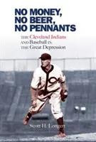 Kein Geld, kein Bier, keine Wimpel: Die Cleveland Indians und der Baseball in der Großen Depression - No Money, No Beer, No Pennants: The Cleveland Indians and Baseball in the Great Depression