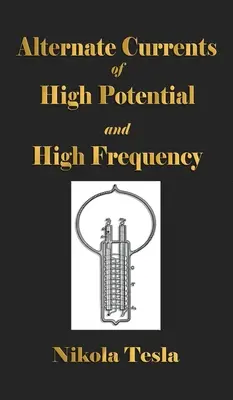 Experimente mit Wechselströmen von hohem Potential und hoher Frequenz - Experiments With Alternate Currents Of High Potential And High Frequency