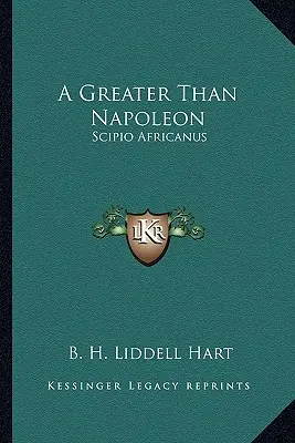 Ein Größerer als Napoleon: Scipio Africanus - A Greater Than Napoleon: Scipio Africanus