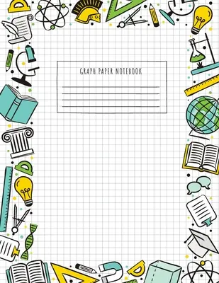 Back to School Graph Paper Notebook: (Groß, 8.5x11) 100 Seiten, 4 Quadrate pro Zoll, Mathematik und Wissenschaft Graph Paper Composition Notebook für Studenten - Back to School Graph Paper Notebook: (Large, 8.5x11) 100 Pages, 4 Squares per Inch, Math and Science Graph Paper Composition Notebook for Students