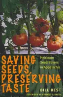 Saatgut sparen, Geschmack bewahren: Heirloom Seed Savers in den Appalachen - Saving Seeds, Preserving Taste: Heirloom Seed Savers in Appalachia
