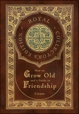 Wie man alt wird und ein Leitfaden zur Freundschaft (Royal Collector's Edition) (Hardcover mit Schutzumschlag) - How to Grow Old and a Guide to Friendship (Royal Collector's Edition) (Case Laminate Hardcover with Jacket)