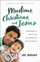Muslime, Christen und Jesus: Die Welt des Islam verstehen und die Ängste überwinden, die uns trennen - Muslims, Christians, and Jesus: Understanding the World of Islam and Overcoming the Fears That Divide Us