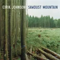 Eirik Johnson: Sägemehlberg - Eirik Johnson: Sawdust Mountain