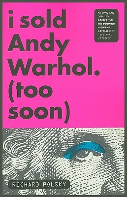 Ich habe Andy Warhol verkauft (zu früh) - I Sold Andy Warhol (Too Soon)