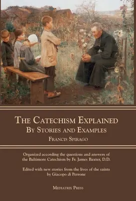 Der Katechismus erklärt: Durch Geschichten und Beispiele - The Catechism Explained: By Stories and Examples