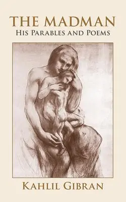 Der Wahnsinnige: Seine Parabeln und Gedichte - The Madman: His Parables and Poems