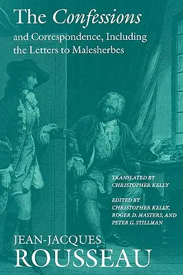 Die Bekenntnisse und die Korrespondenz, einschließlich der Briefe an Malesherbes - The Confessions and Correspondence, Including the Letters to Malesherbes