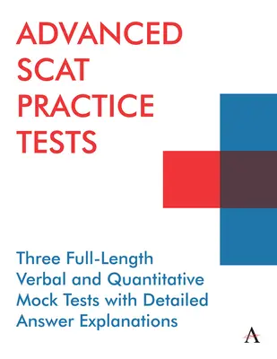 Scat-Praxistests für Fortgeschrittene: Drei mündliche und quantitative Probetests in voller Länge mit detaillierten Erläuterungen zu den Antworten - Advanced Scat Practice Tests: Three Full-Length Verbal and Quantitative Mock Tests with Detailed Answer Explanations